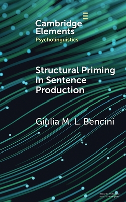 Structural Priming in Sentence Production - Bencini, Giulia M. L.