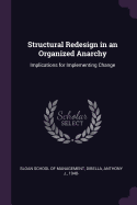 Structural Redesign in an Organized Anarchy: Implications for Implementing Change