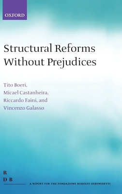 Structural Reforms Without Prejudices - Boeri, Tito (Editor), and Castanheira, Micael (Editor), and Faini, Riccardo (Editor)