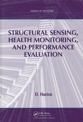 Structural Sensing, Health Monitoring, and Performance Evaluation - Huston, D