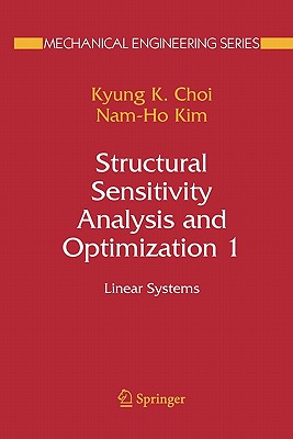 Structural Sensitivity Analysis and Optimization 1: Linear Systems - Choi, Kyung K., and Kim, Nam-Ho
