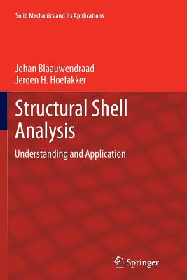 Structural Shell Analysis: Understanding and Application - Blaauwendraad, Johan, and Hoefakker, Jeroen H