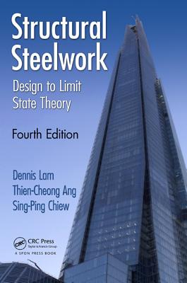 Structural Steelwork: Design to Limit State Theory, Fourth Edition - Lam, Dennis