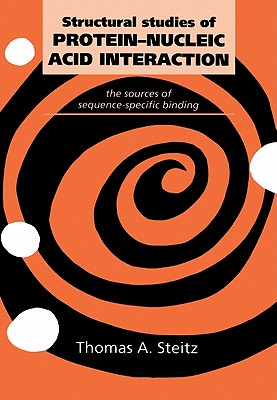 Structural Studies of Protein-Nucleic Acid Interaction: The Sources of Sequence-Specific Binding - Steitz, Thomas A