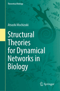Structural Theories for Dynamical Networks in Biology