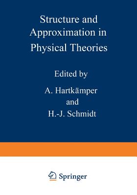 Structure and Approximation in Physical Theories - Hartkamper, A (Editor)