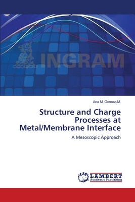 Structure and Charge Processes at Metal/Membrane Interface - Gomez-M, Ana M