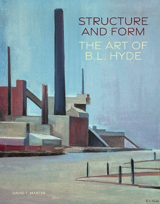 Structure and Form: The Art of B. L. Hyde - Martin, David F
