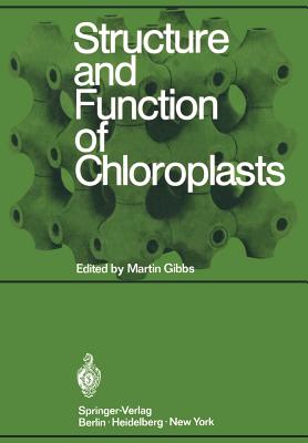 Structure and Function of Chloroplasts - Gibbs, Martin (Editor)