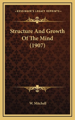 Structure and Growth of the Mind (1907) - Mitchell, W