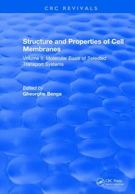 Structure and Properties of Cell Membrane Structure and Properties of Cell Membranes: Volume II - Benga, Gheorghe