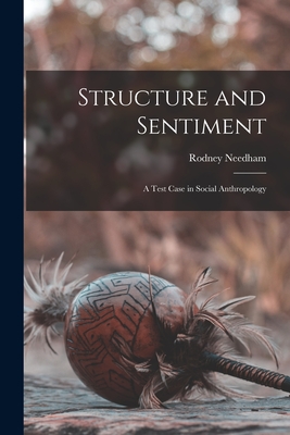 Structure and Sentiment; a Test Case in Social Anthropology - Needham, Rodney