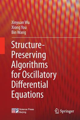 Structure-Preserving Algorithms for Oscillatory Differential Equations - Wu, Xinyuan, and You, Xiong, and Wang, Bin