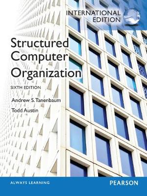 Structured Computer Organization: International Edition - Tanenbaum, Andrew, and Austin, Todd