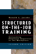 Structured On-The-Job Training: Unleashing Employee Expertise in the Workplace: Unleashing Employee Expertise in the Workplace