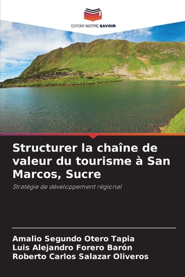 Structurer la chane de valeur du tourisme  San Marcos, Sucre - Otero Tapia, Amalio Segundo, and Forero Barn, Luis Alejandro, and Salazar Oliveros, Roberto Carlos