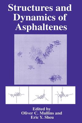 Structures and Dynamics of Asphaltenes - Mullins, Oliver C (Editor), and Sheu, Eric y (Editor)