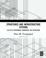 Structures and Infrastructure Systems: Life-Cycle Performance, Management, and Optimization