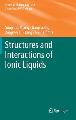 Structures and Interactions of Ionic Liquids - Zhang, Suojiang (Editor), and Wang, Jianji (Editor), and Lu, Xingmei (Editor)