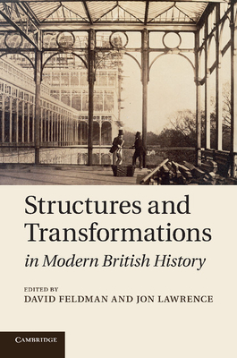 Structures and Transformations in Modern British History - Feldman, David (Editor), and Lawrence, Jon (Editor)
