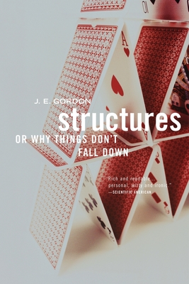 Structures: Or Why Things Don't Fall Down - Gordon, J E