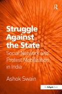 Struggle Against the State: Social Network and Protest Mobilization in India
