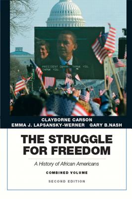 Struggle for Freedom: A History of African Americans, The, Combined Volume - Carson, Clayborne, and Lapsansky-Werner, Emma J., and Nash, Gary B.