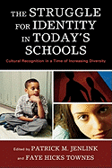 Struggle for Identity in Today's Schools: Cultural Recognition in a Time of Increasing Diversity