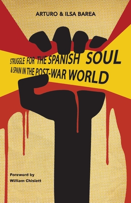 Struggle for the Spanish Soul & Spain in the Post-War World - Barea, Arturo, and Barea, Ilsa, and Chislett, William (Foreword by)