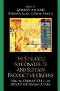 Struggle to Constitute and Sustain Productive Orders: Vincent Ostrom's Quest to Understand Human Affairs