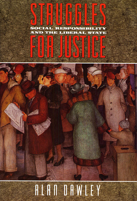 Struggles for Justice: Social Responsibility and the Liberal State - Dawley, Alan