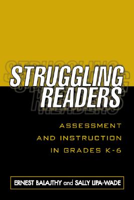 Struggling Readers: Assessment and Instruction in Grades K-6 - Balajthy, Ernest, Edd