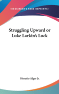 Struggling Upward or Luke Larkin's Luck