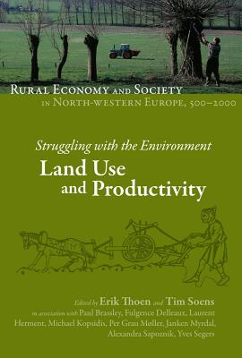 Struggling with the Environment: Land Use and Productivity - Thoen, Erik (Editor), and Soens, Tim (Editor), and Antoine, Annie