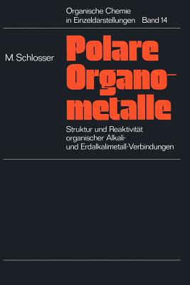 Struktur Und Reaktivitat Polarer Organometalle: Eine Einfuhrung in Die Chemie Organischer Alkali- Und Erdalkalimetall-Verbindungen - Schlosser, Manfred