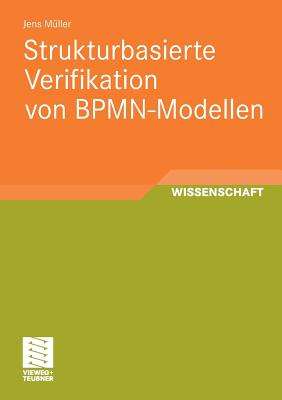 Strukturbasierte Verifikation Von Bpmn-Modellen - M?ller, Jens