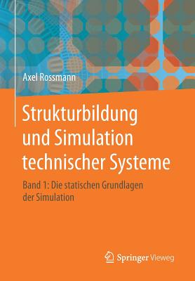 Strukturbildung Und Simulation Technischer Systeme Band 1: Die Statischen Grundlagen Der Simulation - Rossmann, Axel