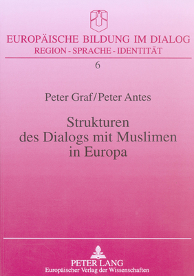 Strukturen Des Dialogs Mit Muslimen in Europa - Graf, Peter, and Antes, Peter