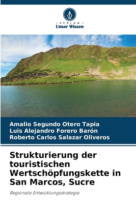 Strukturierung der touristischen Wertschpfungskette in San Marcos, Sucre - Otero Tapia, Amalio Segundo, and Forero Bar?n, Luis Alejandro, and Salazar Oliveros, Roberto Carlos