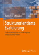 Strukturorientierte Evaluierung: Ein Evaluierungsansatz Fr Komplexe Prozesse Und Systeme