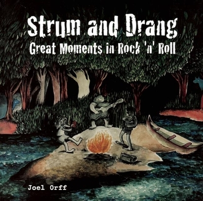 Strum and Drang: Great Moments in Rock 'n' Roll - 