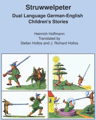 Struwwelpeter: Dual Language German-English Children's Stories - Hollos, Stefan (Translated by), and Hollos, J Richard (Translated by), and Hoffmann, Heinrich