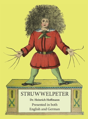 Struwwelpeter: Presented in both English and German - Hoffmann, Heinrich, and Even, William C