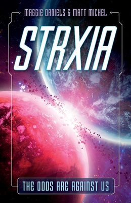 Strxia: The Odds Are Against Us Volume 1 - Daniels, Maggie, and Michel, Matt