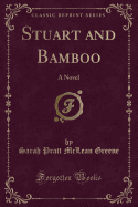 Stuart and Bamboo: A Novel (Classic Reprint)