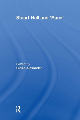 Stuart Hall and 'Race' - Alexander, Claire (Editor)