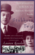 Stubborn Twig: Three Generations in the Life of a Japanese American Family
