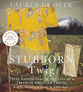 Stubborn Twig: Three Generations in the Life of a Japanese American Family