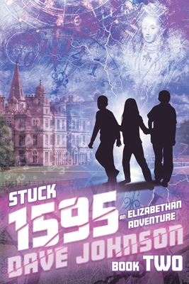 Stuck 1595: An Elizabethan Adventure - Johnson, Dave