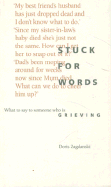 Stuck for Words: What to Say to Someone Who is Grieving - Zagdanski, Doris